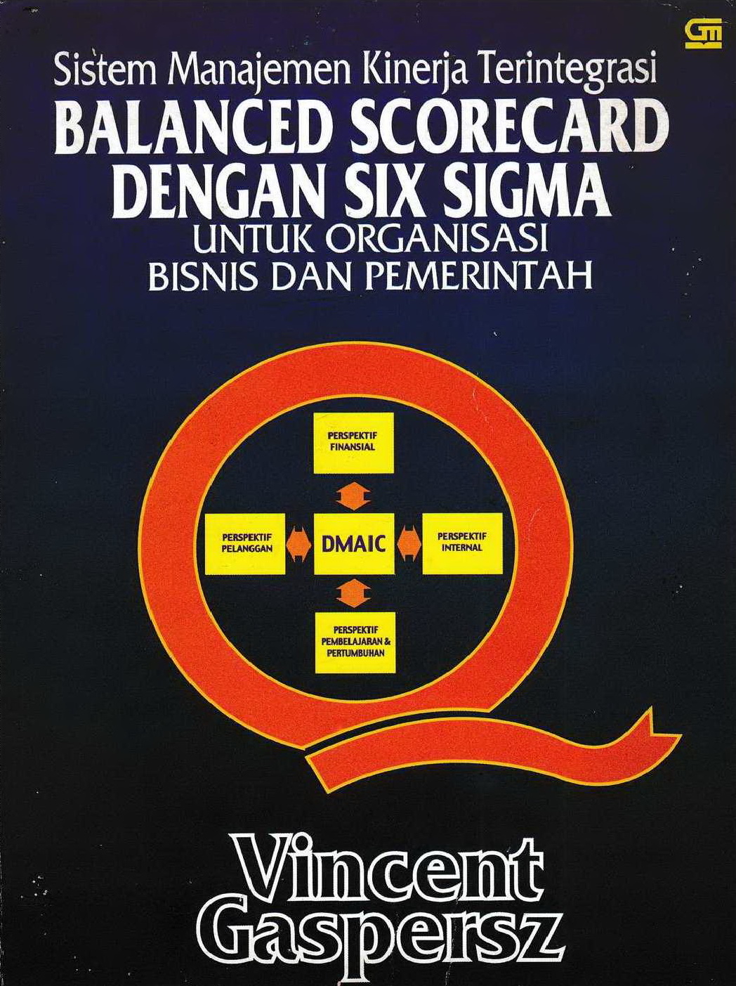 2005 Sistem Manajemen Kinerja Terintegrasi Balanced Scorecard Dengan Six Sigma Untuk Organisasi Bisnis dan Pemerintah VG
